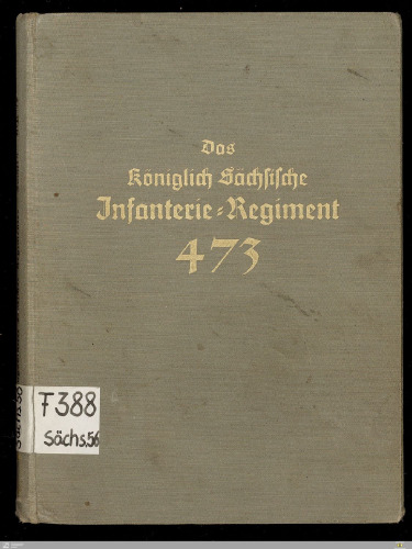 Das Kgl. Sächs. Infanterie-Regiment Nr. 473. Anhang: Geschichte der Minenwerfer-Kompanie Nr. 441