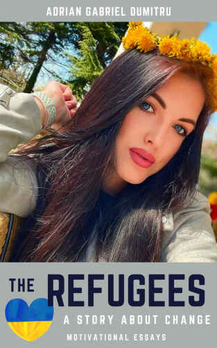 THE REFUGEES … A STORY ABOUT CHANGE (philosophical essays ... contradictory perceptions Book 22)