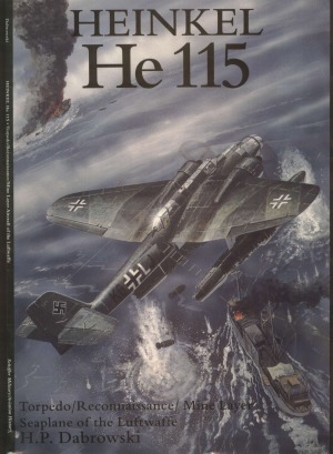 Heinkel He 115: Torpedo-Reconnaissance-Mine Layer Seaplane of the Luftwaffe