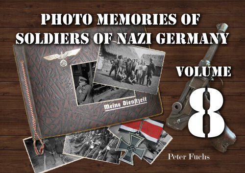 Photo memories of soldiers of Nazi Germany: Volume 8