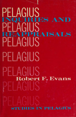 Pelagius: Inquiries and Reappraisals