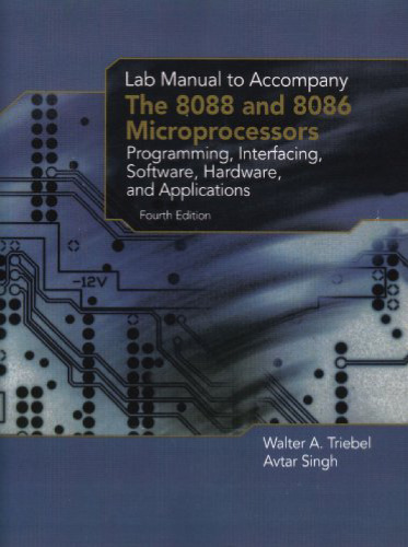 Lab Manual to Accompany The 8088 and 8086 Microprocessors: Programming, Interfacing, Software, Hardware, and Applications, 4th edition