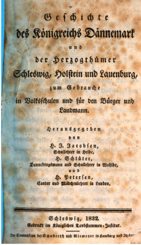 Geschichte des Königreichs Dänemark und der Herzogtümer Schleswig, Holstein und Lauenburg, zum Gebrauche in Volksschulen und für den Bürger und Landmann