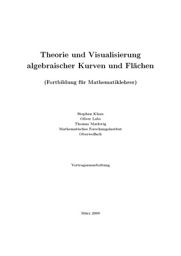 Theorie und Visualisierung algebraischer Kurven und Flächen (Fortbildung für Mathematiklehrer) [Lecture notes]