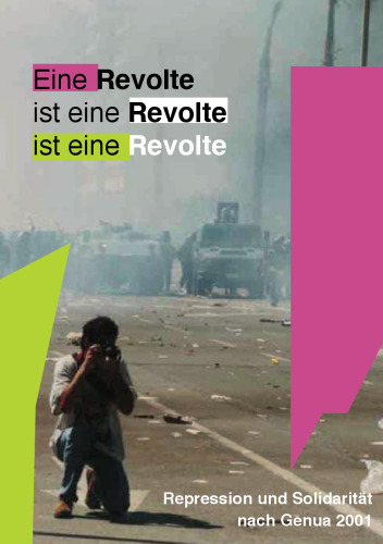 Eine Revolte ist eine Revolte ist eine Revolte : Repression und Solidarität nach Genua 2001