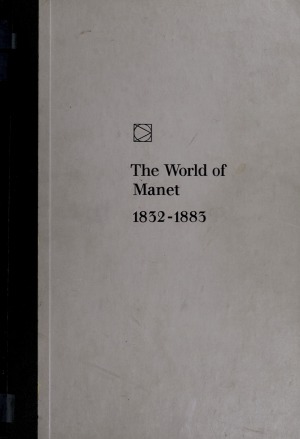 The World of Manet 1832-1883