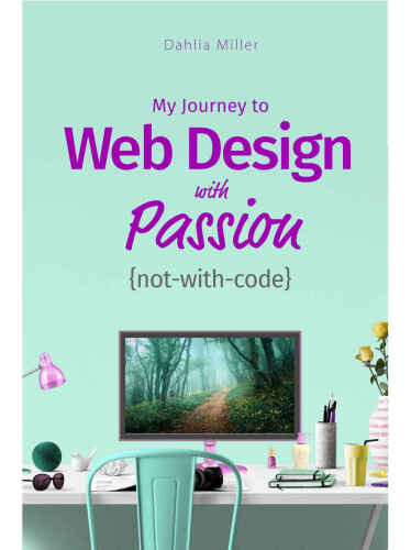 My Journey to Web Design with Passion: {not-with-code}
