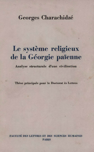 Le système religieux de la Georgie païenne. Analyse structurale d’une civilisation