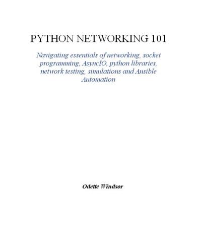 Python Networking 101: Navigating essentials of networking, socket programming, AsyncIO, Python libraries, network testing, simulations and Ansible Automation