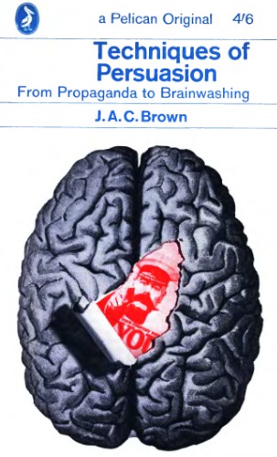Techniques of Persuasion -- From Propaganda to Brainwashing