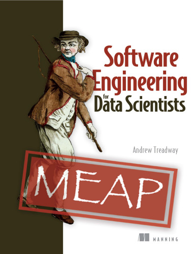 Software Engineering for Data Scientists (MEAP v2)
