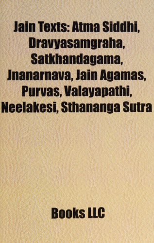 Jain Texts: Atma Siddhi, Dravyasamgraha, Satkhandagama, Jnanarnava, Jain Agamas, Purvas, Valayapathi, Neelakesi, Sthananga Sutra