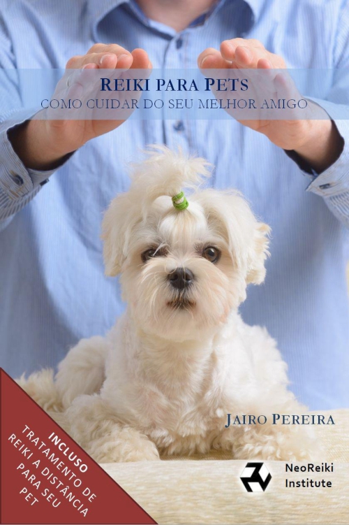Reiki para Pets: Um guia completo para tratamento Reiki do seu animal