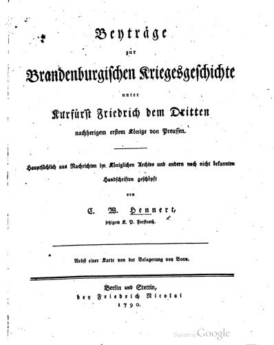 Beiträge zur brandenburgischen Kriegsgeschichte unter Kurfürst Friedrich dem Dritten, nachherigen Könige von Preußen