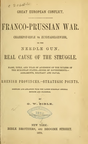 GREAT EUROPEAN CONFLICT. Franco-Prussian War: Chassepot - Rifle vs. Zundnadelgewehr, or the Needle Gun: Real Cause of the Struggle