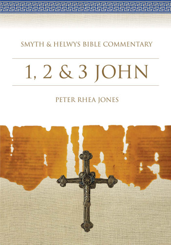 Smyth & Helwys Bible Commentary: 1, 2 & 3 John
