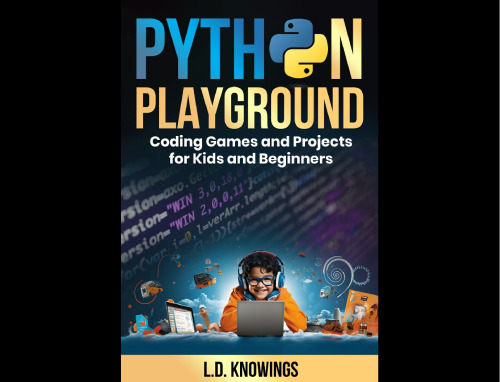 Python Playground: Coding Games and Projects for Kids and Beginners