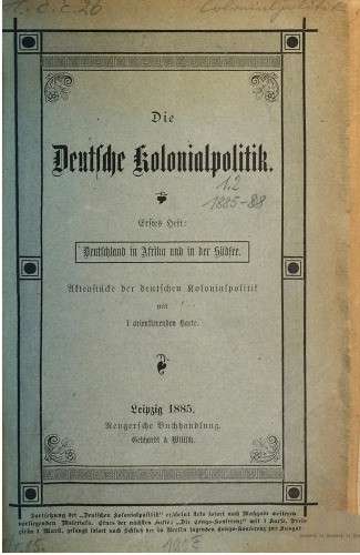 Die deutsche Kolonialpolitik. Aktenstücke der deutschen Kolonialpolitik