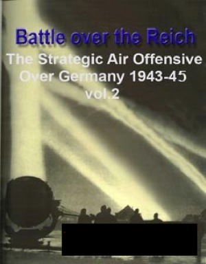 Battle over the Reich. The Strategic Air Offensive Over Germany.