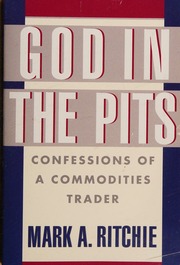God in the pits : confessions of a commodities trader