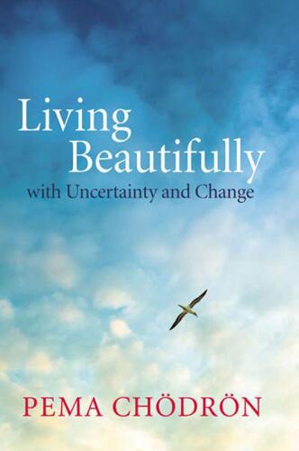 Living Beautifully: with Uncertainty and Change