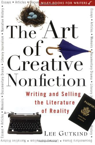 The Art of Creative Nonfiction: Writing and Selling the Literature of Reality