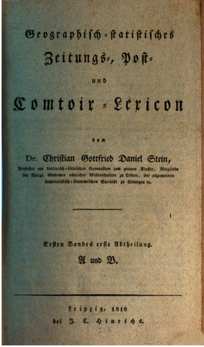 Geographisch-statistisch Zeitugs-, Post- und Comptoir-Lexicon / A-B