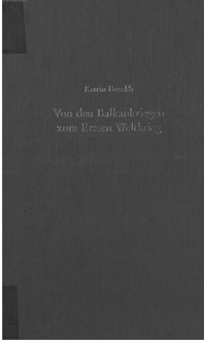 Von den Balkankriegen zum Ersten Weltkrieg; Kleinstaatenpolitik und ethnische Selbstbestimmung auf dem Balkan