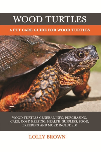 Wood Turtles: A Pet Care Guide for Wood Turtles