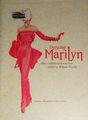 Dressing Marilyn : how a Hollywood icon was styled by William Travilla