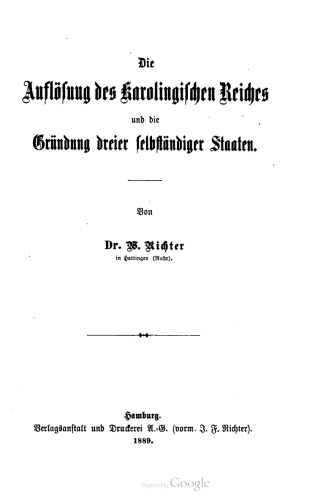 Die Auflösung des Karolingischen Reiches und die Gründung dreier selbständiger Staaten