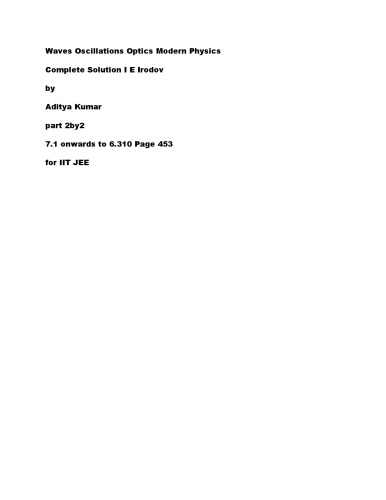 Waves Oscillations Optics Modern Physics Complete Solution I E Irodov by Aditya Kumar part 2by2 7.1 onwards to 6.310 Page 453 for IIT JEE