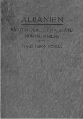 Albanien : Bauten, Trachten und Geräte Nordalbanens