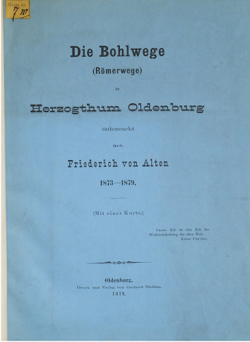 Die Bohlenwege (Römerwege) im Herzogtum Oldenburg untersucht durch Friedrich von Alten 1873 - 1879