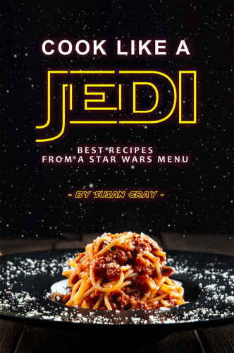 Cook Like a Jedi: Best Recipes from a Star Wars Menu