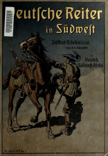 Deutsche Reiter in Südwest. Selbsterlebnisse aus den Kämpfen in Deutsch-Südwestafrika