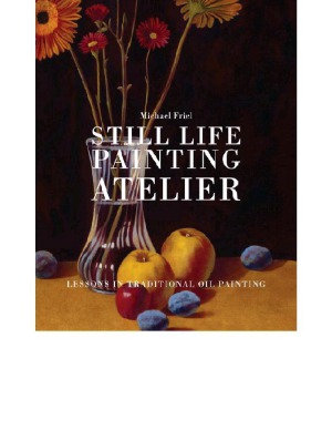 Still Life Painting Atelier An Introduction to Oil Painting