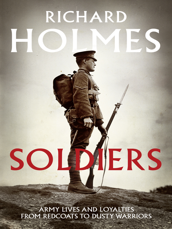 Soldiers - Army Lives and Loyalties from Redcoats to Dusty Warriors