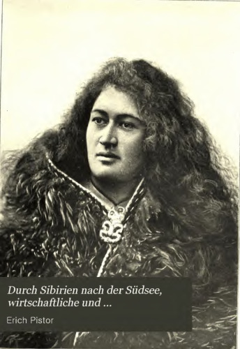 Durch Sibirien nach der Südsee ; wirtschaftliche und unwirtschaftliche Reisestudien aus den Jahren 1901 und 1902