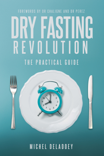 Dry Fasting Revolution: The Practical Guide