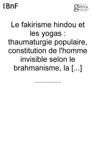 Le Fakirisme Hindou et les Yogas