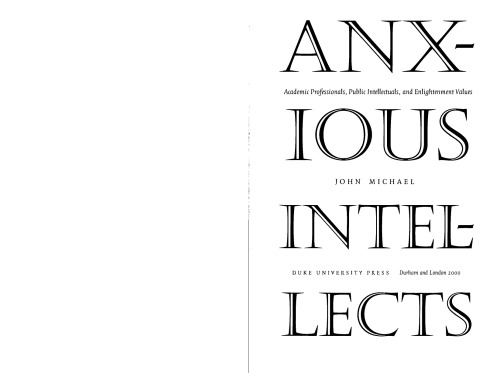 Anxious Intellects: Academic Professionals, Public Intellectuals, and Enlightenment Values