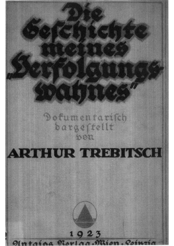 Trebitsch, Arthur - Die Geschichte meines Verfolgungswahnes (1923, 165 S., Scan, Fraktur)
