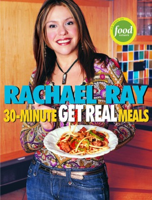 30-Minute Get Real Meals Eat Healthy Without Going to Extremes