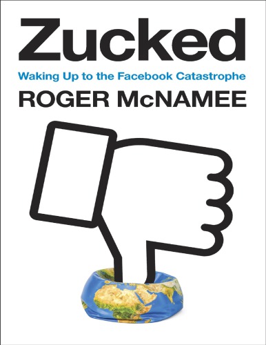 Zucked : waking up to the facebook catastrophe