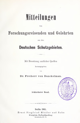 Mitteilungen von Forschungsreisenden und Gelehrten aus den deutschen Schutzgebieten : mit Benutzung amtlicher Quellen