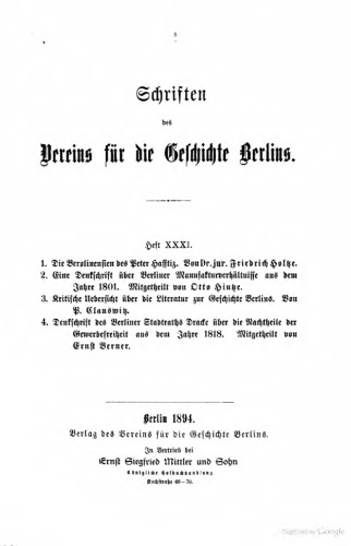 1. Die Berolinensien des Peter Hafftiz 2. Eine Denkschrift über Berliner Manufakturverhältnisse aus dem Jahre 1801 3. Kritische Übersicht über die Literatur zur Geschichte Berlins 4. Denkschrift des Berliner Stadtrats Drake über die Nachteile der Gewerbefreiheit aus dem Jahre 1818,