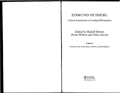 Edmund Husserl: Critical Assessments of Leading Philosophers. Voume V: Horizons Life World Ethnics History And Metaphysics