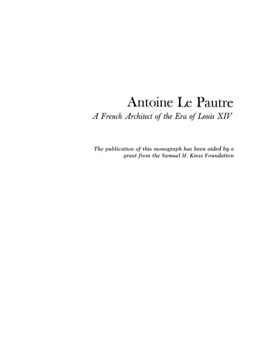 Antoine Le Pautre: a French architect of the era of Louis XIV
