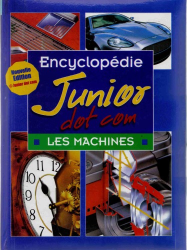 Encyclopédie Junior dot com - Volume 2 - Les machines